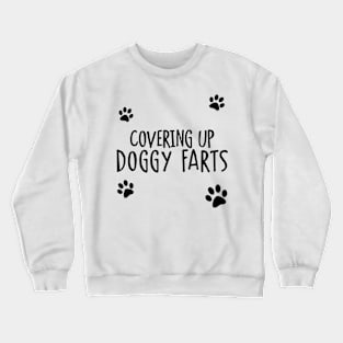 Covering Up Doggy Farts Crewneck Sweatshirt